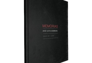 Memórias José Santa-Bárbara (Anos 50 - 2010) - José Rafael Antunes
