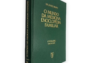 O Mundo da Medicina Enciclopédia Familiar (Volume 4) - Dr. James Bevan