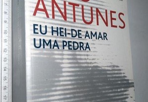 Eu Hei-de Amar Uma Pedra (1.a edição) - António Lobo Antunes