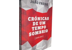 Crónicas de um Tempo Sombrio (2009 - 2012) - João Freire