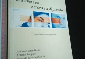 Era Uma Vez... O Stress e a Depressão - António Gomes Bento / Outros