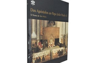 Dos apóstolos ao Papa João Paulo II (O trono de São Pedro) Volume VII