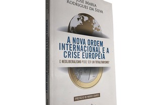 A nova ordem internacional e a crise europeia - José Maria Rodrigues da Silva