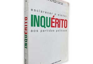 Esclarecer o Eleitor Inquérito Aos Partidos Políticos - F. Pereira de Moura / A. Proença Varão