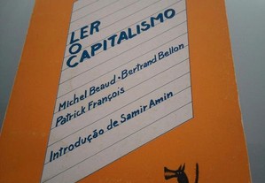 Ler o capitalismo - Michel Beaud / Bertrand Bellon / Patrick François