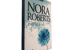 A Dália Azul - Nora Roberts