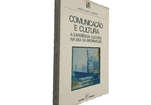 Comunicação e cultura (A experiência cultural na era da informação) - Adriano Duarte Rodrigues