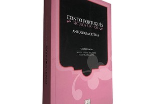 Conto português Séculos XIX-XXI (Antologia crítica) - Maria Isabel Rocheta / Serafina Martins