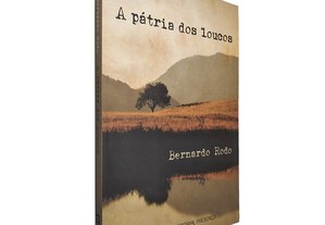 A pátria dos loucos - Bernardo Rodo