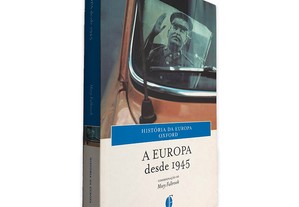 A Europa Desde 1945 - Mary Fulbrook