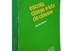 Escola, Classe E Luta De Classes - Georges Snyders