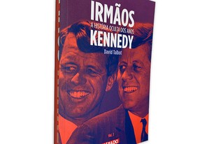 Irmãos Kennedy (A História Oculta Dos Anos - Vol. 1) - David Talbot