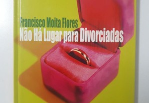 Francisco Moita Flores - Não há lugar para divorciadas