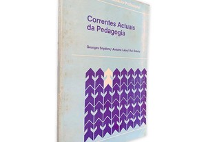 Correntes Actuais da Pedagogia - Georges Snyders / Antonie León / Rui Grácio