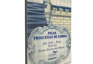 Pelas freguesias de Lisboa (Lisboa Oriental) - Carlos Consiglieri / Filomena Ribeiro / José Manuel Vargas)