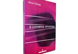 A Conversa Amorosa - Alice Ferney