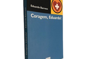 Coragem, Eduardo! - Eduardo Barroso