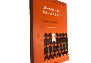 Educação sem selecção social - Bártolo Paiva Campos