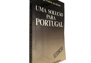 Uma solução para Portugal (11.ª edição) - Diogo Freitas do Amaral