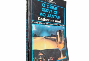 O crime serve-se ao jantar - Catherine Aird