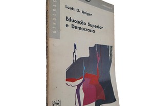 Educação superior e democracia - Louis G. Geiger