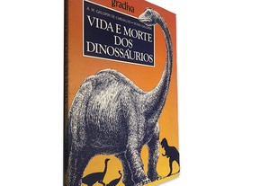 Vida e Morte dos Dinossáurios - A. M. Galopim de Carvalho