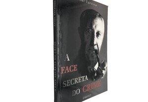 A face secreta do crime - Artur Varatojo