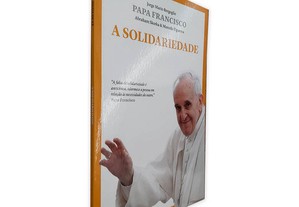 Papa Francisco (A Solidariedade) - Jorge Mario Bergoglio