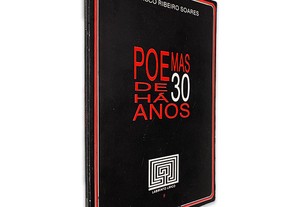 Poemas de há 30 Anos - Francisco Ribeiro Soares