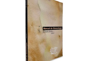 Manual de Ginecologia (Volume I) - A. Bacelar Antunes
