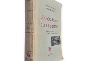 Código Penal Português (Na Doutrina e na Jurisprudência) - Manuel Lopes Maia Gonçalves