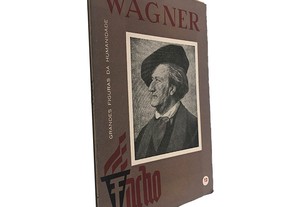 Wagner (Grandes Figuras da Humanidade) -