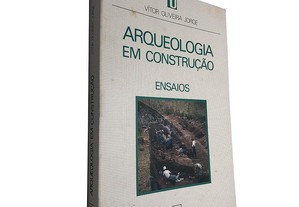 Arqueologia em construção - Vítor Oliveira Jorge