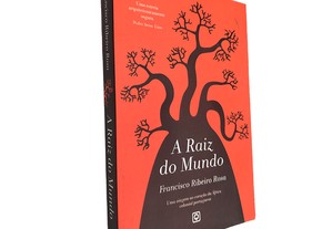 A Raiz do Mundo - Francisco Ribeiro Rosa