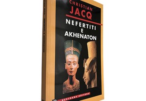 Nefertiti e Akhenaton - Christian Jacq