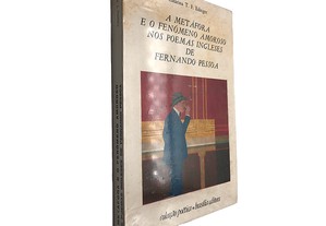 A metáfora e o fenómeno amoroso nos poemas ingleses de Fernando Pessoa - Catarina T. F. Edinger