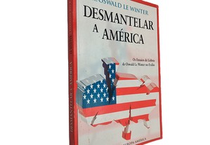 Desmantelar a América - Dr. Oswald Le Winter
