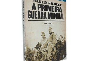 A Primeira Guerra Mundial (Vol. 2) - Martin Gilbert