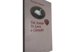 Vai aonde te leva o coração - Susanna Tamaro