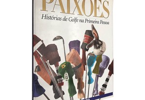 Paixões (Histórias de golfe na primeira pessoa) - Carlota Ribeiro Ferreira / Federica Leitão