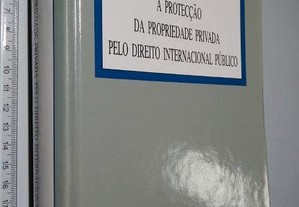 A protecção da propriedade privada pelo Direito Internacional Público - Fausto de Quadros