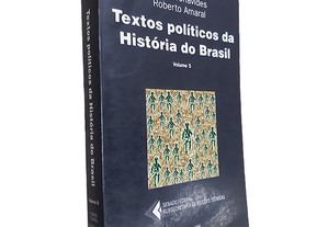 Textos Políticos da História do Brasil (Volume 5) - Paulo Bonavides / Roberto Amaral