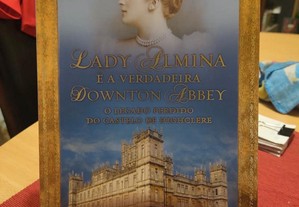 Livro Lady Almina e a Verdadeira Downton Abbey
