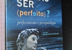 Ser ou não ser (perfeito) - António Ferreira de Macedo
