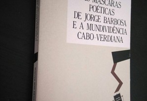 As máscaras poéticas de Jorge Barbosa e a mundividência cabo-verdiana - Elsa Rodrigues dos Santos