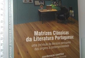 Matrizes Clássicas da Literatura Portuguesa: uma (re)visão da literatura portuguesa das origens à contemporaneidade - Paula Morã