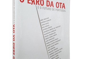 O Erro Da OTA E O Futuro De Portugal - Vários Autores
