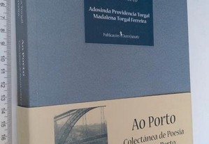 Ao Porto (Colectânea de poesia sobre o Porto) - Adosinda Providência Torgal