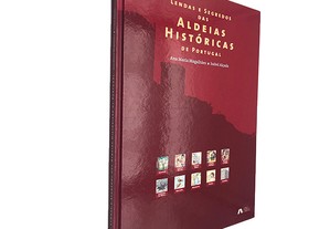 Lendas e segredos das aldeias históricas de Portugal - Ana Maria Magalhães / Isabel Alçada