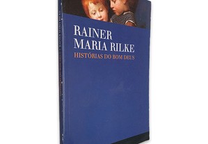 Histórias do Bom Deus - Rainer Maria Rilke